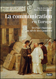 Pierre-Yves Beaurepaire (dir.) : La communication en Europe. De l'âge classique au siècle des Lumières
