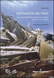Muriel Brot : Destination Arctique. Sur la représentation des glaces polaires du XVIe au XIXe siècle
