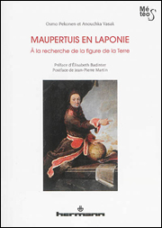 Osmo Pekonen et Anouchka Vasak : Maupertuis en Laponie. À la recherche de la figure de la Terre